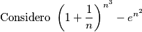\text{Considero }\left(1+\frac{1}{n}\right)^{n^3}-e^{n^2}