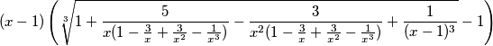 (x-1)\left ( \sqrt[3]{1+\frac{5}{x(1-\frac{3}{x}+\frac{3}{x^2}-\frac{1}{x^3})}-\frac{3}{x^2(1-\frac{3}{x}+\frac{3}{x^2}-\frac{1}{x^3})}+\frac{1}{(x-1)^3}}-1 \right )