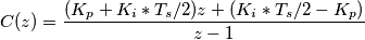 C(z)=\frac{(K_p+K_i*T_s/2)z+(K_i*T_s/2 - K_p)}{z-1}