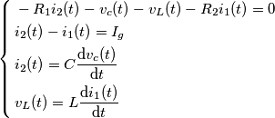 \left\{ \begin{align}
  & -R_{1}i_{2}(t)-v_{c}(t)-v_{L}(t)-R_{2}i_{1}(t)=0 \\ 
 & i_{2}(t)-i_{1}(t)=I_{g} \\ 
 & i_{2}(t)=C\frac{\text{d}v_{c}(t)}{\text{d}t} \\ 
 & v_{L}(t)=L\frac{\text{d}i_{1}(t)}{\text{d}t} \\ 
\end{align} \right.