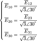 \left\{ \begin{align}
& {{\overline{E}}_{10}}=\frac{{{\overline{E}}_{12}}}{\sqrt{3}\angle {{30}^{{}^\circ }}} \\
& {{\overline{E}}_{20}}=\frac{{{\overline{E}}_{23}}}{\sqrt{3}\angle {{30}^{{}^\circ }}} \\
& {{\overline{E}}_{30}}=\frac{{{\overline{E}}_{31}}}{\sqrt{3}\angle {{30}^{{}^\circ }}} \\
\end{align} \right. \left\{ \begin{align}
& {{\overline{E}}_{10}}=\frac{{{\overline{E}}_{12}}}{\sqrt{3}\angle {{30}^{{}^\circ }}} \\
& {{\overline{E}}_{20}}=\frac{{{\overline{E}}_{23}}}{\sqrt{3}\angle {{30}^{{}^\circ }}} \\
& {{\overline{E}}_{30}}=\frac{{{\overline{E}}_{31}}}{\sqrt{3}\angle {{30}^{{}^\circ }}} \\
\end{align} \right.