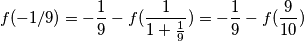 f(-1/9)=-\frac{1}{9}-f(\frac{1}{1+\frac{1}{9}})=-\frac{1}{9}-f(\frac{9}{10}) f(-1/9)=-\frac{1}{9}-f(\frac{1}{1+\frac{1}{9}})=-\frac{1}{9}-f(\frac{9}{10})