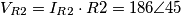 V_{R2} = I_{R2} \cdot R2 = 186 \angle 45° V_{R2} = I_{R2} \cdot R2 = 186 \angle 45°