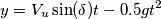 y = V_u \sin(\delta) t - 0.5 g t^2 y = V_u \sin(\delta) t - 0.5 g t^2