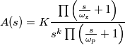 A(s)=K\frac{ \prod \left(\frac{s}{\omega_z}+1\right)}{s^k\prod\left(\frac{s}{\omega_p}+1\right)}