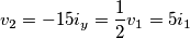 v_2 = -15i_y = \frac{1}{2} v_1 = 5i_1 v_2 = -15i_y = \frac{1}{2} v_1 = 5i_1