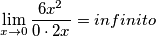 \[\lim_{x\rightarrow 0}\frac{6x^{2}}{0\cdot 2x}= infinito\]