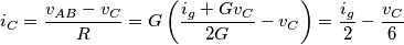 {{i}_{C}}=\frac{{{v}_{AB}}-{{v}_{C}}}{R}=G\left( \frac{{{i}_{g}}+G{{v}_{C}}}{2G}-{{v}_{C}} \right)=\frac{{{i}_{g}}}{2}-\frac{{{v}_{C}}}{6}