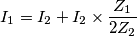 I_1 = I_2+I_2\times \frac{Z_1}{2Z_2}