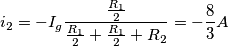 i_2=-I_g\frac{\frac{R_1}{2}}{\frac{R_1}{2}+\frac{R_1}{2}+R_2}=-\frac{8}{3}A