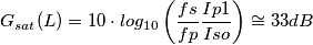 G_{sat}(L)=10\cdot log_{10}\left ( \frac{fs}{fp} \frac{Ip1}{Iso}\right )\cong 33 dB