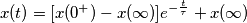 x(t) = [x(0^+) - x(\infty)] e^{-\frac{t}{\tau}} + x(\infty)