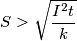 S > \sqrt {\frac{{{I^2}t}}{k}}