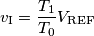 v_\text{I} = \frac{T_1}{T_0}V_\text{REF}