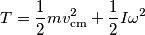 T=\frac{1}{2}mv_\text{cm}^2+\frac{1}{2}I\omega^2