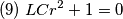 (9)\;LCr^{2}+1=0 (9)\;LCr^{2}+1=0