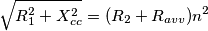 \sqrt{R_1^2+X_{cc}^2}=(R_2+R_{avv})n^2