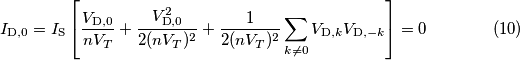 I_{\text{D},0} = I_\text{S}\left[\frac{V_{\text{D},0}}{nV_T}}+\frac{V_{\text{D},0}^2}{2(nV_T)^2}+\frac{1}{2(nV_T)^2}\sum_{k\neq 0} V_{\text{D},k}V_{\text{D},-k}\right] = 0\qquad\qquad (10)