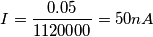 I= \frac {0.05}{1120000}= 50 nA I= \frac {0.05}{1120000}= 50 nA