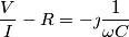 \frac{V}{I}-R=-\jmath \frac{1}{\omega C}