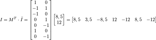 I=M^{ T}\cdot \bar{I} = \left[\begin{matrix} 1 & 0 \\ -1 & 1 \\ -1 & 0 \\ 0 & 1 \\ 0 & -1 \\ 1 & 0 \\ 0 & -1\end{matrix}\right]\left[\begin{matrix} 8,5 \\ 12\end{matrix}\right] =\left[\begin{matrix} 8,5 & 3,5 & -8,5 & 12 & -12 & 8,5 & -12\end{matrix}\right]