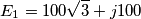 E_{1}=100\sqrt{3}+j100 E_{1}=100\sqrt{3}+j100
