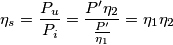 {\eta _s} = \frac{{{P_u}}}{{{P_i}}} = \frac{{P'{\eta _2}}}{{\frac{{P'}}{{{\eta _1}}}}} = {\eta _1}{\eta _2}