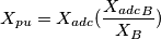 X_{pu} = X_{adc} (\frac{{X_{adc}}_B} {X_B})