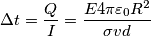 \Delta t=\frac{Q}{I}=\frac{E4\pi \varepsilon _{0}R^{2}}{\sigma vd} \Delta t=\frac{Q}{I}=\frac{E4\pi \varepsilon _{0}R^{2}}{\sigma vd}