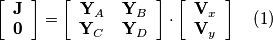 \left[\begin{array}{c}
\mathbf{J}\\
\mathbf{0}
\end{array}\right]=\left[\begin{array}{cc}
\mathbf{Y}_{A} & \mathbf{Y}_{B}\\
\mathbf{Y}_{C} & \mathbf{Y}_{D}
\end{array}\right]\cdot\left[\begin{array}{c}
\mathbf{V}_{x}\\
\mathbf{V}_{y}
\end{array}\right]\quad\left(1\right)
