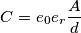 C=e_0 e_r \frac{A}{d}