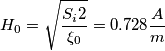 H_0=\sqrt{\frac{S_i 2}{ \xi_0}}=0.728\frac{A}{m}