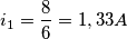i_{1}=\frac{8}{6}=1,33A