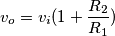 v_o=v_i(1+\frac{R_2}{R_1})
