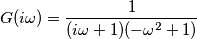 G(i\omega) = \frac{1}{(i\omega+1)(-\omega^2+1)}