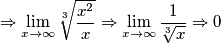 \Rightarrow\lim_{x\to\infty}\sqrt[3]{\frac{x^{2}}{x}}\Rightarrow\lim_{x\to\infty}\frac{1}{\sqrt[3]x}\Rightarrow0