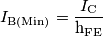 I_\text{B(Min)} = \frac{I_\text{C}}{\text{h}_\text{FE}}
