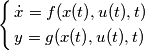 \left\{ \begin{align}
  & \dot{x}=f(x(t),u(t),t) \\ 
 & y=g(x(t),u(t),t) \\ 
\end{align} \right.