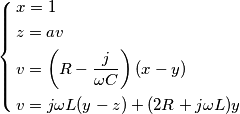 \left\{ \begin{align}
  & x=1 \\ 
 & z=av \\ 
 & v=\left( R-\frac{j}{\omega C} \right)(x-y) \\ 
 & v=j\omega L(y-z)+(2R+j\omega L)y \\ 
\end{align} \right.
