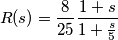 R(s)=\frac{8}{25}\frac{1+s}{1+\frac{s}{5}} R(s)=\frac{8}{25}\frac{1+s}{1+\frac{s}{5}}
