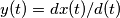 y(t) = dx(t) / d(t) y(t) = dx(t) / d(t)