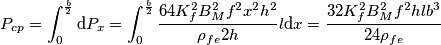 P_{cp}=\int_{0}^{\frac{b}{2}}\mathrm{d}P_x=\int_{0}^{\frac{b}{2}}\frac{64K_f^2B^2_Mf^2x^2h^2}{\rho _{fe}2h}l\mathrm{d}x=\frac{32K_f^2B_M^2f^2hlb^3}{24\rho _{fe}}