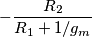 -\frac{R_2}{R_1+1/g_m}