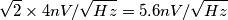 \sqrt{2}\times 4nV/\sqrt{Hz}=5.6nV/\sqrt{Hz}