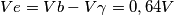 Ve=Vb-V\gamma =0,64V Ve=Vb-V\gamma =0,64V
