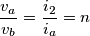 \frac{{{v}_{a}}}{{{v}_{b}}}=\frac{{{i}_{2}}}{{{i}_{a}}}=n \frac{{{v}_{a}}}{{{v}_{b}}}=\frac{{{i}_{2}}}{{{i}_{a}}}=n
