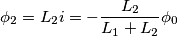 \phi_2 = L_2i = -\frac{L_2}{L_1+L_2}\phi_0