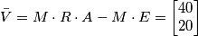 \bar{V}=M\cdot R\cdot A - M\cdot E= \left[\begin{matrix} 40 \\20 \end{matrix}\right]