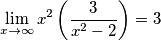 \underset{x\to \infty }{\mathop{\lim }}\,{{x}^{2}}\left( \frac{3}{{{x}^{2}}-2} \right)=3