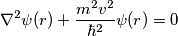 \nabla^{2}\psi(r) + \frac{m^2 v^2}{\hbar^2} \psi(r) = 0